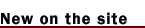 New on the site